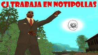 GTA San Andreas Loquendo - CJ Trabaja en Notipollas