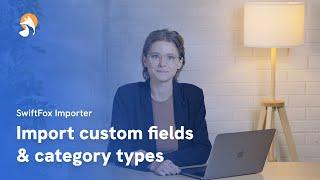 Import custom fields and category types