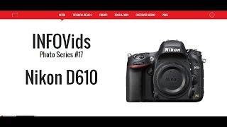 INFOVids Photo Series #17 - Nikon D610