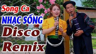 Hay tv - ANH TỘC NHƯ Ý - LK Song Ca Nhạc DISCO REMIX Căng Vỡ Loa Bass - LK Nhạc Sống Vùng Cao Remix