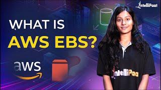 What is AWS EBS | Amazon Elastic Block Store Explained | AWS EBS Volume | Intellipaat