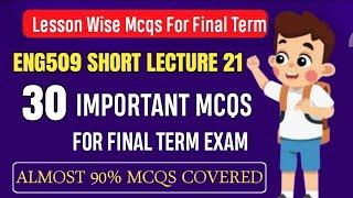 ENG509 Short Lecture 21 || ENG509 Final Term MCQs 2024 || ENG509 Final Term Preparation 2025