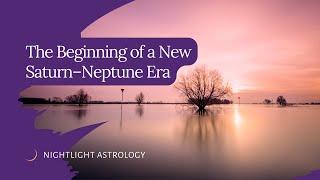 The Beginning of a New Saturn–Neptune Era