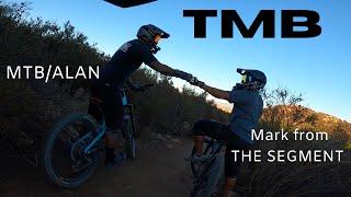 TMB with MTB/ALAN and Mark from THE SEGMENT - SoCal mountain biking