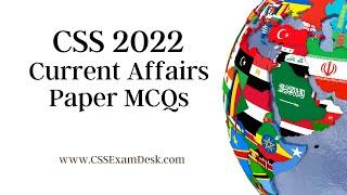 CSS 2022 MCQs | Current Affairs Paper | CSS Exam Desk