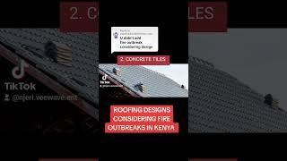 ROOFING DESIGNS CONSIDERING FIRE OUTBREAKS IN KENYA