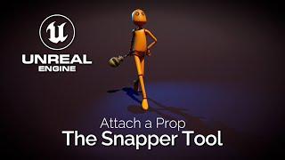 #UE5 Series: Parent a Prop to a Character in Unreal Engine | The Snapper Tool