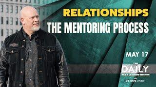 May 17, Relationships - THE MENTORING PROCESS