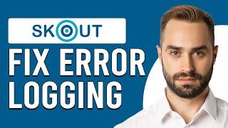 How To Fix Error Logging In Skout (How To Solve Skout Logging In Error)
