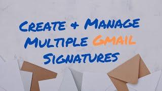 How to Create and Manage Multiple Signatures in Gmail