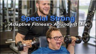 SPECIAL STRONG: Adaptive Fitness - Abundant Life