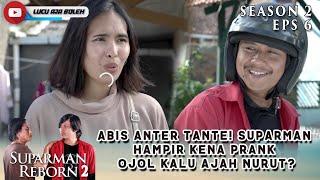 ABIS ANTER TANTE! SUPARMAN HAMPIR KENA PRANK OJOL KALU AJAH NURUT? - SUPARMAN REBORN 2