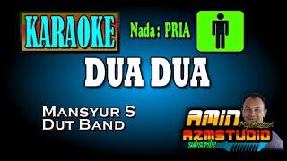 DUA DUA || Mansyur S || KARAOKE Nada PRIA