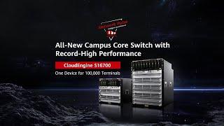 Huawei CloudEngine S16700 Campus Core Switches Product Overview