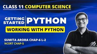 Class 11 CS | Python Working Mode | Chapter 6 Sumita Arora Getting Started Python | Class 11 Python