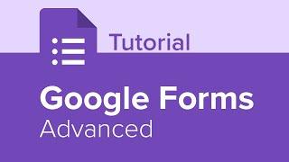 Google Forms Advanced Tutorial