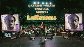 DJ.Fresh - What's That All About Feat. #larussell