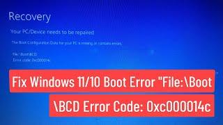 Fix Windows 11/10 Boot Error  "File:\Boot\BCD Error Code: 0xc000014C"