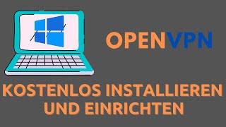 OPENVPN | Installieren und einrichten | KOSTENLOS in Windows 10 | So geht's! 