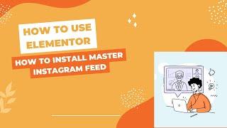 How to use Elementor - How to Install Master Instagram Feed