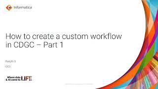 6. Part 1: How to Create a Custom Workflow in CDGC