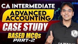 CA Inter Advanced Accounting Case Study Based MCQs (Part-2)