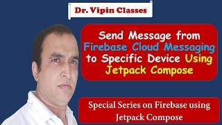 Jetpack Compose -12- Send Firebase Cloud Message to Specific Device | Dr Vipin Classes