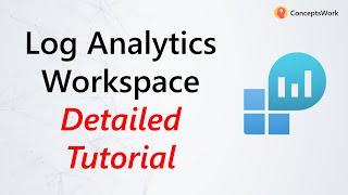 Microsoft Azure Log Analytics Workspace | Detailed Tutorial