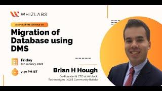 Whizlabs Webinar | Migration of Database using DMS | Brian H Hough