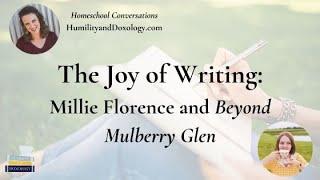 The Joy of Writing: Millie Florence and Beyond Mulberry Glen