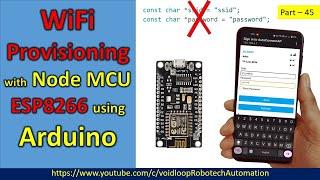 45 WiFi Provisioning with esp8266 and Aeduino || No Hard Coded WiFi Credential ||