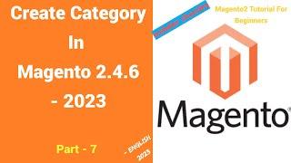 How To Create Category In Magento 2.4.6 | Part - 7 | Magento 2 Tutorials For Beginners In English