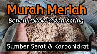 MURAH MERIAH...!!! Bahan pokok pembuatan pakan kering, sumber serat dan karbohidrat