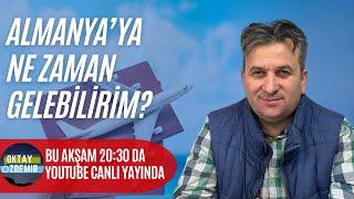 ALMANYA'YA NE ZAMAN GELEBİLİRİM?