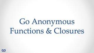 ep20.1 - GO Language Anonymous Functions & Closures