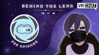 Behind the Lens - Pre Episode