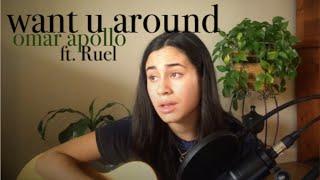 want u around - omar apollo ft. ruel (cover)