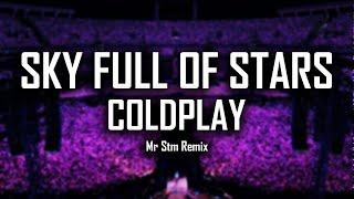 Coldplay - A Sky Full Of Stars(Lyrics) - Mr Stm Remix