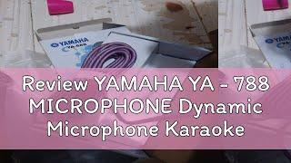 Review YAMAHA YA - 788 MICROPHONE Dynamic Microphone Karaoke videoke #Yamaha