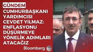 Cumhurbaşkanı Yardımcısı Cevdet Yılmaz: Enflasyonu Düşürmeye Yönelik Adımları Atacağız