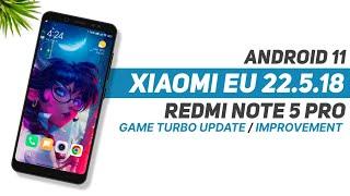 Xiaomi EU 22.5.18 For Redmi Note 5 Pro | Android 11 | Game Turbo Update, Improvement