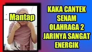 KAKA CANTEK  OLAH RAGA SENAM 2 JARI SAMPE B3CEK