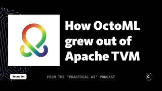 Luis Ceze tells the origin story of Apache TVM and OctoML