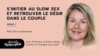 S’initier au Slow Sex et retrouver le désir dans le couple  - Module 1 - Florentine d'Aulnois-Wang