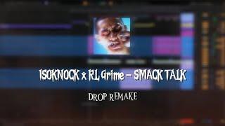 [DROP REMAKE] ISOKNOCK x RL Grime - SMACK TALK (ALS DOWNLOAD)