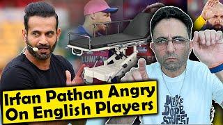 "Either Be Available For Full Season Or Don't Come" Irfan Pathan Takes A Dig At England Players