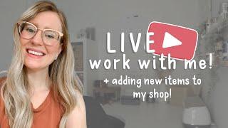 LIVE   Work With Me + Adding New Items To My Shop!