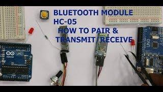 Bluetooth HC-05 Modules - How to PAIR & Transmit/Receive  DATA