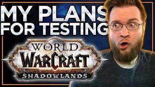 My Plans for Testing | SHADOWLANDS Alpha & Beta | World of Warcraft's Next Expansion!