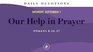 Our Help in Prayer – Daily Devotional